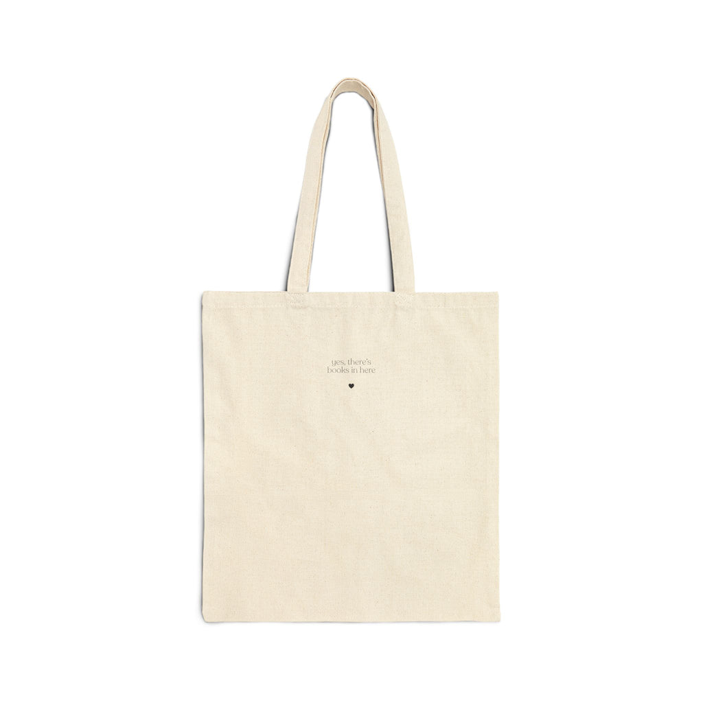 'yes, there's books in here' canvas tote bag